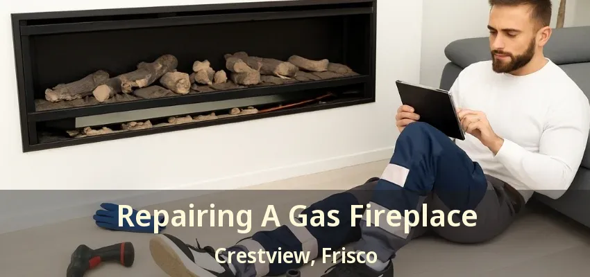 Repairing A Gas Fireplace Crestview, Frisco - TX