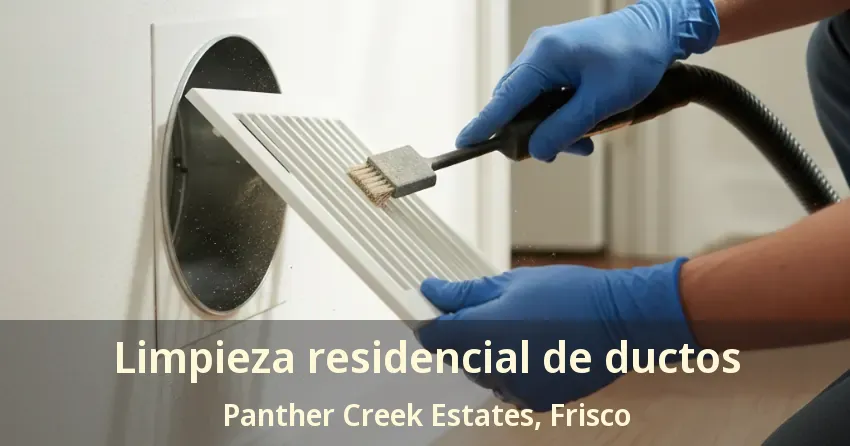 Limpieza residencial de ductos Panther Creek Estates, Frisco - TX