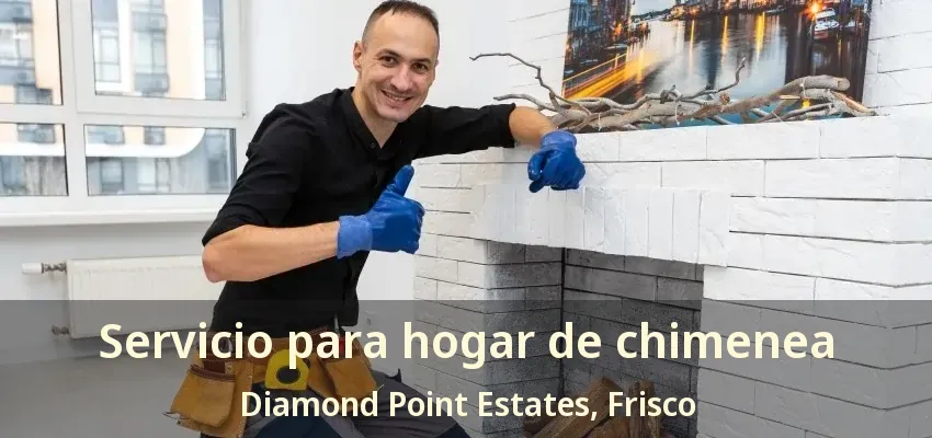 Servicio para hogar de chimenea Diamond Point Estates, Frisco - TX Servicio para hogar de chimenea Diamond Point Estates, Frisco - TX