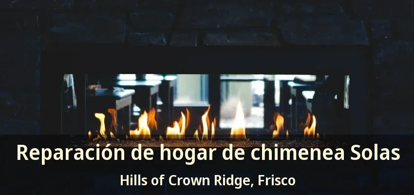 Reparación de hogar de chimenea Solas Hills of Crown Ridge, Frisco - TX