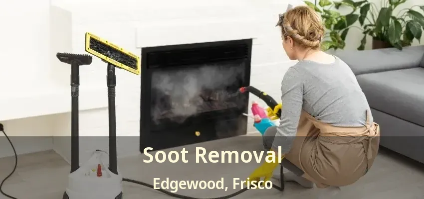 Soot Removal Edgewood, Frisco - TX