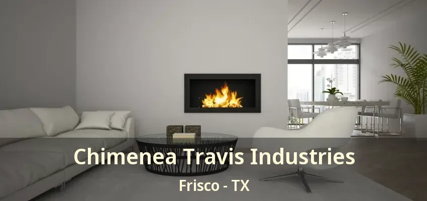 Chimenea Travis Industries Frisco - TX Chimenea Travis Industries Frisco - TX