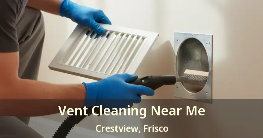 Vent Cleaning Near Me Crestview, Frisco - TX