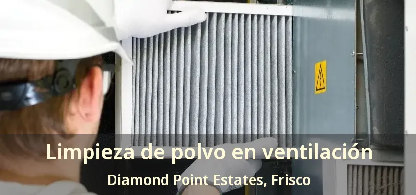 Limpieza de polvo en ventilación Diamond Point Estates, Frisco - TX