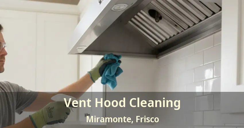 Vent Hood Cleaning Miramonte, Frisco - TX Vent Hood Cleaning Miramonte, Frisco - TX