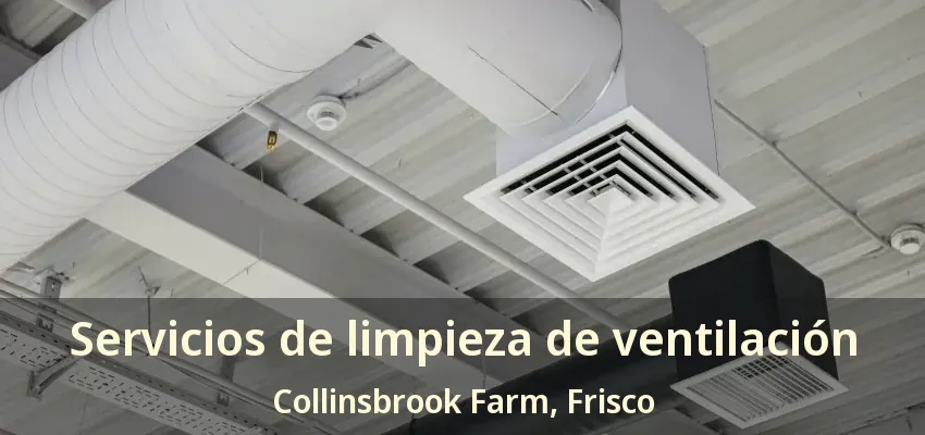 Servicios de limpieza de ventilación Collinsbrook Farm, Frisco - TX