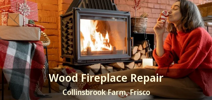 Wood Fireplace Repair Collinsbrook Farm, Frisco - TX Wood Fireplace Repair Collinsbrook Farm, Frisco - TX